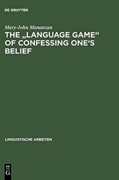 portada Language Game of Confessing One's Belief: Wittgensteinian-Austinian Approach to the Linguistic Analysis of Creedal Statements (Linguistische Arbeiten) (in English)