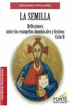 portada La Semilla: Reflexiones Sobre los Evangelios Dominicales y Festivos Ciclo b (in Spanish)