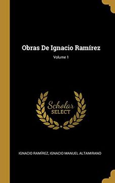 Libro Obras de Ignacio Ramírez; Volume 1 De Ignacio RamÍRez; Ignacio ...