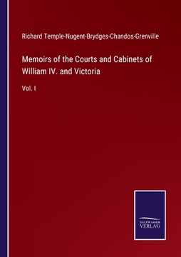 portada Memoirs of the Courts and Cabinets of William IV. and Victoria: Vol. I (en Inglés)