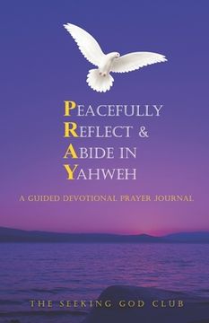 portada Peacefully Reflect & Abide in Yahweh: A Guided Devotional Prayer Journal (en Inglés)