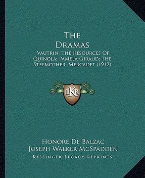 portada the dramas: vautrin; the resources of quinola; pamela giraud; the stepmother; mercadet (1912) (en Inglés)