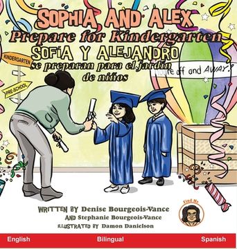 portada Sophia and Alex Prepare for Kindergarten: Sofía y Alejandro se Preparan Para el Jardín de Niños (11) (Sophia and Alex