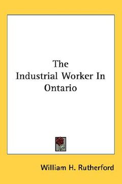 portada the industrial worker in ontario (en Inglés)