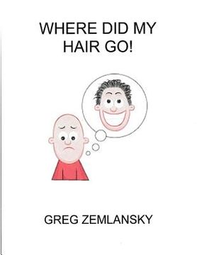 Where Did My Hair Go! (en Inglés)