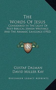 portada the words of jesus: considered in the light of post-biblical jewish writings and the aramaic language (1902) (in English)