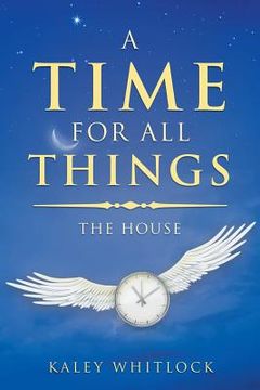 portada A Time for All Things: The House (en Inglés)