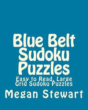 portada Blue Belt Sudoku Puzzles: Easy to Read, Large Grid Sudoku Puzzles (en Inglés)