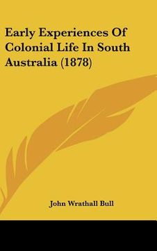 portada early experiences of colonial life in south australia (1878) (in English)