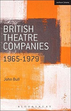 portada British Theatre Companies: 1965-1979: CAST, The People Show, Portable Theatre, Pip Simmons Theatre Group, Welfare State International, 7:84 Theatre ... Theatre Companies: From Fringe to Mainstream)