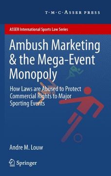 portada Ambush Marketing & the Mega-Event Monopoly: How Laws are Abused to Protect Commercial Rights to Major Sporting Events (ASSER International Sports Law Series)