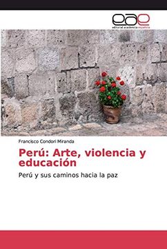 portada Perú: Arte, Violencia y Educación: Perú y sus Caminos Hacia la paz