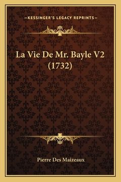 portada La Vie De Mr. Bayle V2 (1732) (in French)