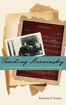portada Teaching Stravinsky: Nadia Boulanger and the Consecration of a Modernist Icon (en Inglés)
