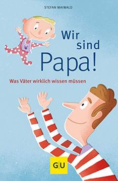 portada Wir Sind Papa! Was Väter Wirklich Wissen Müssen (gu Reader P&F) (en Alemán)