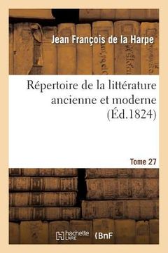 portada Répertoire de la Littérature Ancienne Et Moderne. T27 (en Francés)