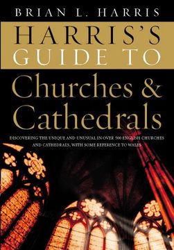portada Harris's Guide to Churches and Cathedrals: Discovering the Unique and Unusual in Over 500 Churches and Cathedrals (en Inglés)
