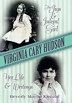 portada Virginia Cary Hudson: The Jigs & Juleps! Girl: Her Life and Writings (en Inglés)