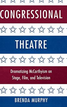 portada Congressional Theatre Hardback: Dramatizing Mccarthyism on Stage, Film, and Television (Cambridge Studies in American Theatre and Drama) (en Inglés)