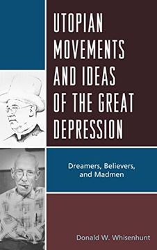 portada Utopian Movements and Ideas of the Great Depression: Dreamers, Believers, and Madmen