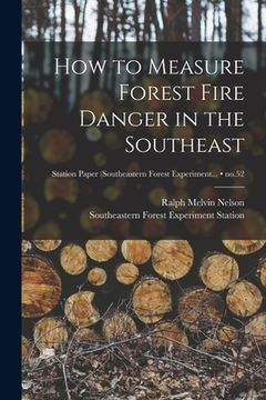portada How to Measure Forest Fire Danger in the Southeast; no.52 (en Inglés)