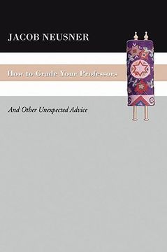 portada how to grade your professors: and other unexpected advice (en Inglés)