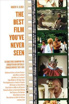 portada the best film you've never seen: 35 directors champion the forgotten or critically savaged movies they love (in English)