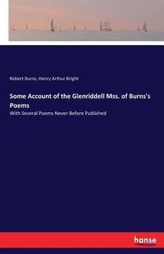 portada Some Account of the Glenriddell Mss. of Burns's Poems: With Several Poems Never Before Published (en Inglés)