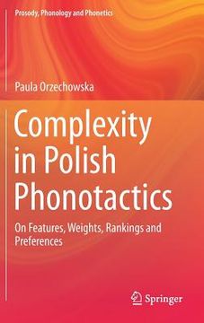 portada Complexity in Polish Phonotactics: On Features, Weights, Rankings and Preferences (en Inglés)