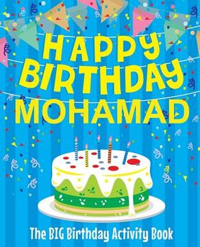 portada Happy Birthday Mohamad - The Big Birthday Activity Book: Personalized Children's Activity Book (en Inglés)