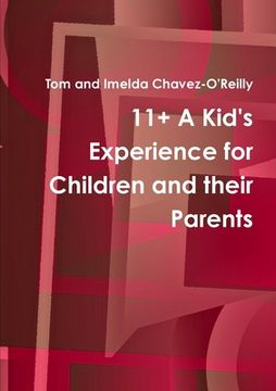 portada 11+ A Kid's experience for Children and their Parents (en Inglés)