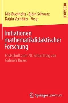 portada Initiationen Mathematikdidaktischer Forschung: Festschrift Zum 70. Geburtstag Von Gabriele Kaiser (en Alemán)