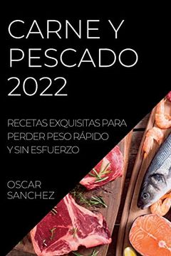 portada Carne y Pescado 2022: Recetas Exquisitas Para Perder Peso Rápido y sin Esfuerzo
