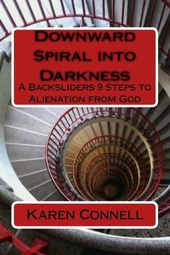 portada Downward Spiral into Darkness: A Backsliders 9 Steps to Alienation from God (en Inglés)