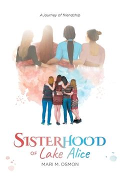 portada Sisterhood of Lake Alice: A journey of friendship (en Inglés)