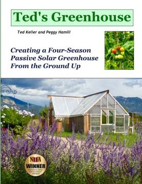 portada Ted&#39; S Greenhouse: Creating a Four-Season Passive Solar Greenhouse From the Ground up (libro en Inglés)