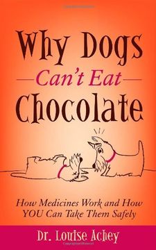 portada Why Can't Dogs eat Chocolate: How Medicines Work and how you can Take Them Safely (in English)