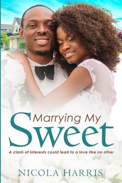 portada Marrying My Sweet: A Billionaire African American Marriage Of Convenience Romance (in English)