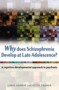 portada why does schizophrenia develop at late adolescence: a cognitive-developmental approach to psychosis (en Inglés)