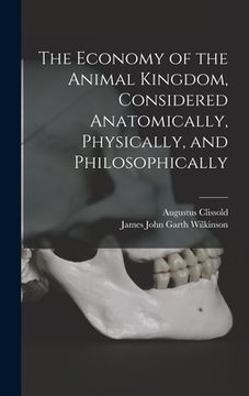 portada The Economy of the Animal Kingdom, Considered Anatomically, Physically, and Philosophically