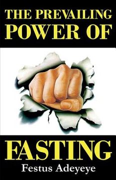 portada The Prevailing Power of Fasting (en Inglés)