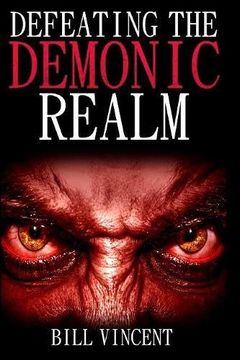 portada Defeating the Demonic Realm: Revelations of Demonic Spirits & Curses (en Inglés)