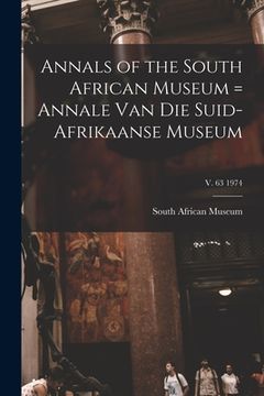 portada Annals of the South African Museum = Annale Van Die Suid-Afrikaanse Museum; v. 63 1974 (en Inglés)