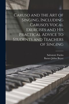 portada Caruso and the art of Singing, Including Caruso's Vocal Exercises and his Practical Advice to Students and Teachers of Singing