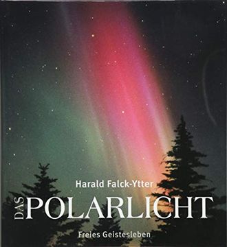 portada Das Polarlicht: Aurora Borealis und Australis in Mythologischer, Naturwissenschaftlicher und Apokalyptischer Sicht. (en Alemán)