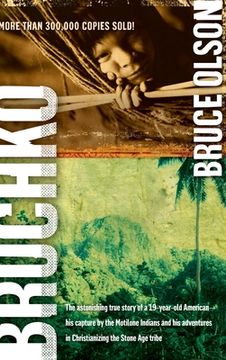 portada Bruchko: The Astonishing True Story of a 19 Year Old American, His Capture by the Motilone Indians and His Adventures in Christ (en Inglés)
