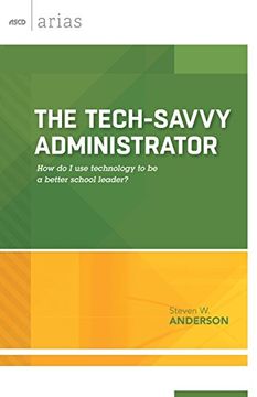 portada Tech-Savvy Administrator: How do i use Technology to be a Better School Leader? (Ascd Arias) (en Inglés)