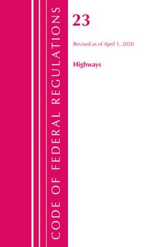 portada Code of Federal Regulations, Title 23 Highways, Revised as of April 1, 2020 (en Inglés)
