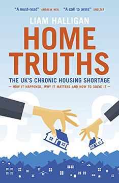 portada Home Truths: The Uk's Chronic Housing Shortage - how it Happened, why it Matters and the way to Solve it 