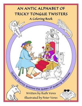 portada An Antic Alphabet of Tricky Tongue Twisters: A Coloring Book (en Inglés)